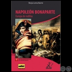 NAPOLEÓN BONAPARTE  Europa de rodillas - Colección: GRANDES PERSONAJES DE LA HISTORIA UNIVERSAL Nº 6 - Autor:  BORJA LOMA BARRIE - Año 2012